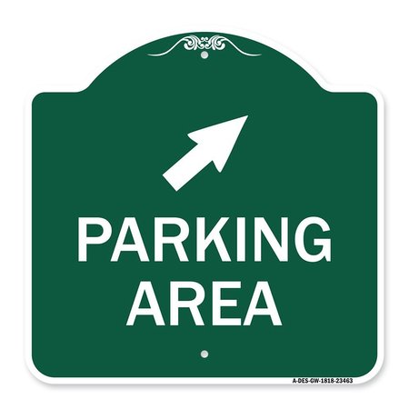 SIGNMISSION Parking Area W/ Upper Right Arrow, Green & White Aluminum Sign, 18" x 18", GW-1818-23463 A-DES-GW-1818-23463